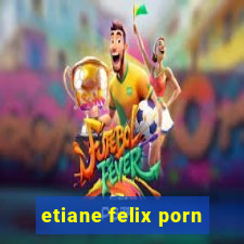 etiane felix porn